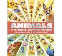 Animals A Visual Compendium: A Breathtaking Visual Tour of the Animal Kingdom