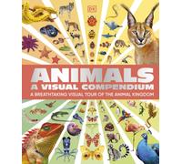 Animals A Visual Compendium: A Breathtaking Visual Tour of the Animal Kingdom