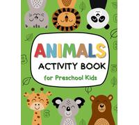 Animals Activity Book for Preschool Kids: Large Workbook - Shapes, Sizes, Spot the Differences, Mazes, Coloring, Numbers, Dot to Dot and a lot of knowledge about animals.