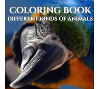 Animals: Adult Coloring Book For Mind Clarity: Relax and Unwind with Everything Beyond the Busy Life