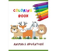 ANIMALS ADVENTURE - COLORING BOOK: Animals Adventure with 10 funny animals - coloring book for Kids & Toddler to 2-6