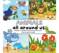 Animals All Around Us: 50 Adorable Creatures to Color from Backyard to Jungle