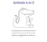 Animals Alphabet A to Z Coloring Book: Fun A-Z Animal Coloring Pages for Toddlers and Kids