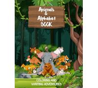 ANIMALS & ALPHABET: Coloring and writing Adventures
