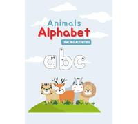 Animals Alphabet Lowercase Tracing Activities Workbook: Fun Alphabet Tracing Book with Animal Names and Lowercase Letter Practice for Preschool and Kindergarten Learners