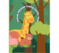 Animals Alphabet Tracing Activity: A-Z Letter Tracing with Animal Pictures for Preschool and Kindergarden Kids