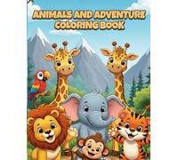 Animals and Adventure Coloring Book for Kids Ages 4-8 | 50 Fun and Cute Animal Scenes to Color | Jungle, Safari, Ocean, and Forest Adventures for Boys ... happy animal friends and outdoor adventures.