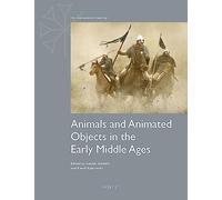 Animals and Animated Objects in the Early Middle Ages – New Approaches in Archaeology, 1 – Brepols