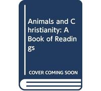 Animals and Christianity: A Book of Readings