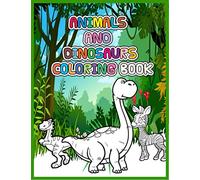 Animals and Dinosaurs Coloring Book: Super Fun & Simple Animals and Dinosaurs Coloring Pages for Kids