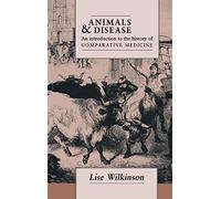 Animals and Disease: An Introduction to the History of Comparative Medicine