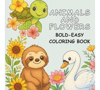 Animals and Flowers Coloring Book for Adults and Teens: Beautiful Designs of Wildlife and Blossoms for Relaxation, Stress Relief, and Creativity