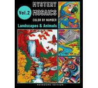 Animals and Landscapes Color By Number: A Nature Inspired Pixel Art Coloring Book with Mystery Mosaic Designs for Adults Vol 2 (Landscape & Animal Color by Number)