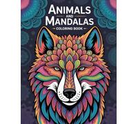 Animals and Mandalas Coloring Book: Deer, Owls, Frogs, Horses for Stress Relief and Mental Clarity