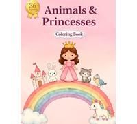 Animals and Princesses - Coloring Book for Kids | A Magical and Creative Activity for Little Dreamers: 36 figures (The Extraordinary World of Animals)