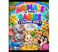 Animals and Their Babies Coloring Book For Kids 2 to 8: Cute Mommy and Baby Animals Coloring Pages for Toddlers, Preschoolers & Young Kids | Fun, Easy and Educational Animal Coloring Activity Book
