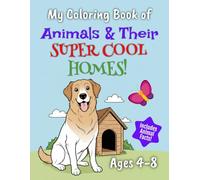 Animals and Their Super Cool Homes: A coloring book for ages 4-8. Includes animal facts.