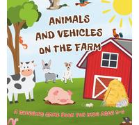Animals and Vehicles on the Farm - A Guessing Game Book for Kids Ages 3-5: Many Picture Puzzles for Children - Preschoolers and Kindergarteners to Improve Perceptiveness, Concentration, Memory