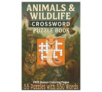 Animals and Wildlife Crossword Puzzle Book: Fun and Challenging Crosswords Featuring Exotic Animals, Rare Wildlife, and Fascinating Creatures from ... Oceans, and Deserts Across the Globe...
