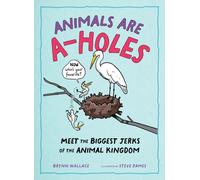 Animals Are A-holes : Meet the Biggest Jerks of the Animal Kingdom