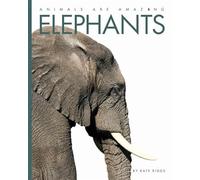 Animals Are Amazing: Elephants