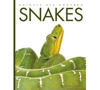 Animals Are Amazing: Snakes