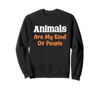 Animals Are My Kind Of People Bold Expression Sweatshirt