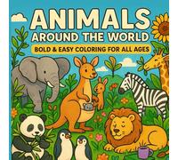 Animals Around the World: Bold and Easy Coloring Book for Children and Adults Featuring Lions, Penguins, Birds, Elephants, and Creatures from Everywhere