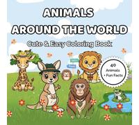 Animals Around the World: Cute & Easy Coloring Book for Kids & Adults, A Relaxing Adventure with 40 Animals + Fun Facts