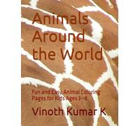 Animals Around the World: Fun and Easy Animal Coloring Pages for Kids Ages 3-8