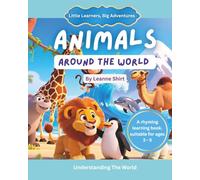 Animals Around The World: Little Learners, Big Adventures - Understanding The World Collection