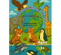 Animals Around the World: Wild Wonders : 50+ Fun Animal Images with Facts and Activities for Ages 3+