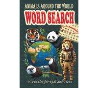 Animals Around the World Word Search Book for Kids and Teens: 55 Puzzles + Educational Facts Featuring Creatures from Every Continent (Fact Finders!)