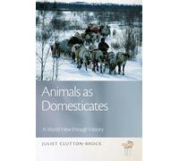 Animals as Domesticates: A World View through History (The Animal Turn)