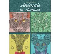 Animals as Humans - Adult Coloring Book: Animal Portraits - Inspiration and Relaxation