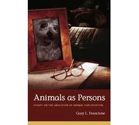 Animals as Persons Essays on the Abolition of Animal Exploitation