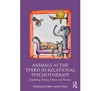 Animals as the Third in Relational Psychotherapy: Exploring Theory, Frame and Practice