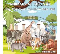 Animals at the Zoo: Cov Tsiaj Nyob Tom Chaw Saib Tsiaj (Hmong Animal Series)
