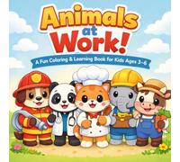 Animals at Work!: A Fun Coloring & Learning Book for Kids Ages 3 - 6 (Working Animals Series)