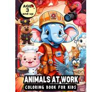 ANIMALS AT WORK: COLORING BOOK FOR KIDS