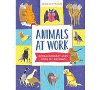 Animals at Work: extraordinary Jobs Done by Animals