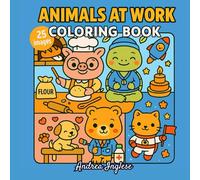 Animals at Work - Professions Coloring Book for Kids: 25 fun and cute animal jobs to color - a kawaii-style activity book for creative children aged 3 to 8 (Coloring Books By Andrea Inglese)