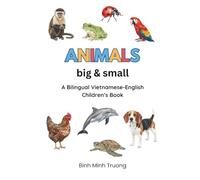 Animals Big & Small: A Bilingual Vietnamese-English Children’s Book: 2 (Learn Vietnamese)