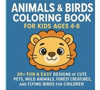 Animals & Birds Coloring Book for Kids Ages 4-8: 30+ Cute & Easy Designs of Pets, Wild Animals, Forest Creatures and Flying Birds - Fun Activity Book for Children (Simple & Stunning Coloring)