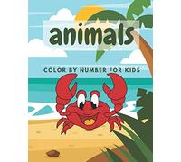 Animals Color By Number For Kids: Activity Book for Kids Ages 4-8 | Paint By Numbers For Kids Ages 8-12 | Crayons for Toddlers | Boys and Girls | Fun Early Learning