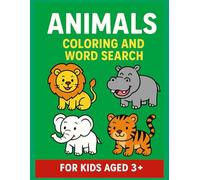 Animals Coloring and Word Search: Fun Copy Colour and Word Search Activity Book for Kids Aged 3+: Fun Animal-Themed Coloring Pages and Word Search Puzzles to Entertain and Educate Young Learners