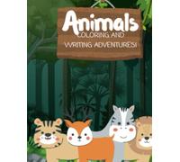 Animals: Coloring and writing adventures!