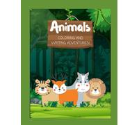 Animals: Coloring and Writing Adventures