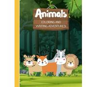 Animals Coloring and Writing Adventures: A Fun Alphabet Activity Book for Kids Ages 3-7: Learn Letters from A to Z with Cute Animals, Simple Writing ... letters writing practice alphabet learning