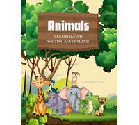 Animals Coloring and Writing Adventures Book for Kids: Fun Coloring Pages, Handwriting Practice & Cute Animal Activities for Ages 4-8